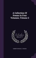 A Collection Of Poems In Four Volumes, Volume 2 di Robert Dodsley, G Pearch edito da Palala Press