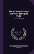 The Writings In Prose And Verse Of Eugene Field di Roswell Martin Field, Horace, Eugene Field edito da Palala Press