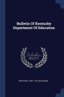 Bulletin of Kentucky Department of Education edito da CHIZINE PUBN
