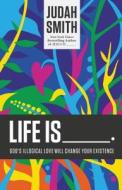 Life Is _____. di Judah Smith edito da Thomas Nelson Publishers