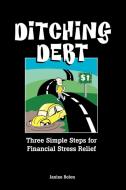 Ditching Debt di Janine Bolon edito da Lulu.com