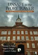 Unsafe in the Ivory Tower: The Sexual Victimization of College Women di Bonnie S. Fisher, Leah E. Daigle, Francis T. Cullen edito da SAGE PUBN
