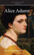 Alice Adams di Booth Tarkington edito da CLASSIC BOOKS LIB
