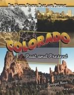 Colorado: Past and Present di Bridget Heos edito da Rosen Central
