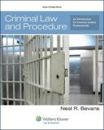Criminal Law and Procedure: An Introduction for Criminal Justice Professionals di Neal R. Bevans edito da ASPEN PUBL