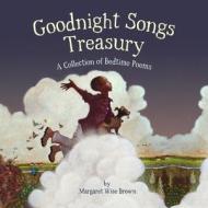 Goodnight Songs Treasury: A Collection of Bedtime Poems di Margaret Wise Brown, Various edito da STERLING CHILDRENS BOOKS