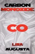 Carbon Monoxide di Lisa Augusta edito da America Star Books