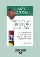 Legal Counsel, Book One: An Introduction to the Legal System, Individual Rights and Employment Rights (Large Print 16pt) di Les Vandor edito da ReadHowYouWant
