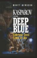 Kasparov versus Deep Blue di Monty Newborn edito da Springer New York