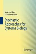 Stochastic Approaches for Systems Biology di Mukhtar Ullah, Olaf Wolkenhauer edito da Springer-Verlag New York Inc.