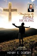 Mastering the Journey to Divine Healing di Henry E. Dorsey edito da AuthorHouse