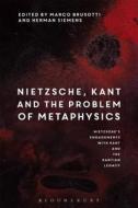 Nietzsche, Kant And The Problem Of Metaphysics edito da Bloomsbury Publishing Plc