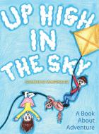Up High in the Sky: A Book about Adventure di Shamaiah Manriquez edito da OUTSKIRTS PR