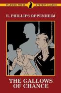 The Gallows of Chance di E. Phillips Oppenheim edito da Wildside Press