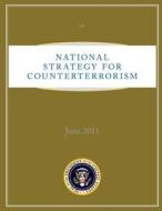 National Strategy for Counterterrorism di Executive Office of the P United States edito da Createspace