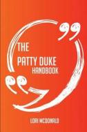 The Patty Duke Handbook - Everything You Need To Know About Patty Duke di Lori Mcdonald edito da Emereo Publishing