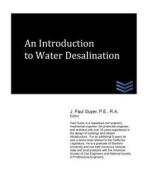 An Introduction to Water Desalination di J. Paul Guyer edito da Createspace
