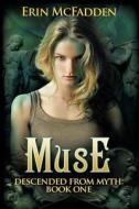 Muse: Descended from Myth: Book One di Erin McFadden edito da Createspace Independent Publishing Platform