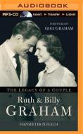 Ruth and Billy Graham: The Legacy of a Couple di Hanspeter Nuesch edito da Brilliance Audio