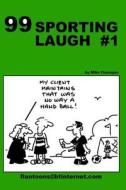 99 Sporting Laugh #1: 99 Great and Funny Cartoons. di Mike Flanagan edito da Createspace