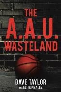 The A.A.U. Wasteland di Dave Taylor, Eli Gonzalez edito da XULON PR
