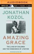 Amazing Grace: The Lives of Children and the Conscience of a Nation di Jonathan Kozol edito da Brilliance Audio