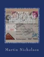 Cash on Delivery (Contre Remboursement) di MR Martin P. Nicholson edito da Createspace