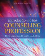Introduction to the Counseling Profession di David Capuzzi, Doug Gross edito da Cognella Academic Publishing
