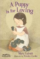 A Puppy Is for Loving di Mary Labatt edito da ORCA BOOK PUBL