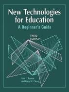 New Technologies For Education di Ann E. Barron, Gary W. Orwig edito da Abc-clio