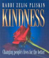 Kindness: Changing People's Lives for the Better di Zelig Pliskin edito da Mesorah Publications, Limited