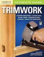 Ultimate Guide: Trimwork di Editors of Creative Homeowner edito da CREATIVE HOMEOWNER PR