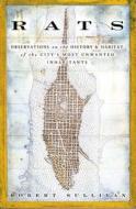 Rats: Observations on the History & Habitat of the City's Most Unwanted Inhabitants di Robert Sullivan edito da BLOOMSBURY