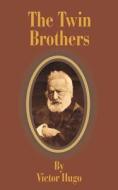 The Twin Brothers di Victor Hugo edito da INTL LAW & TAXATION PUBL