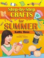 Step-By-Step Crafts for Summer di Kathy Ross edito da Boyds Mills Press