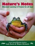 Nature's Notes: Bite-Sized Learning & Projects for All Ages di Judy Burris, Wayne Richards edito da Willow Creek Press