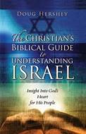 Christian's Biblical Guide To Understanding Israel, The di Doug Hershey edito da Creation House