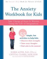 The Anxiety Workbook for Kids di Robin Alter, Crystal Clarke edito da New Harbinger Publications