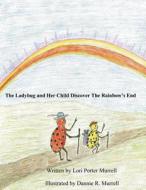 The Ladybug and Her Child Discover the Rainbow's End di Porter Lori Murrell edito da America Star Books