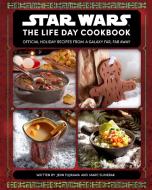 Star Wars: The Life Day Cookbook: Official Holiday Recipes from a Galaxy Far, Far Away di Jenn Fujikawa, Marc Sumerak edito da INSIGHT ED