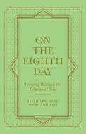 On The Eighth Day di Breedlove, Kane, Perry edito da Westbow Press