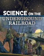 Science on the Underground Railroad di Tammy Enz edito da CAPSTONE PR