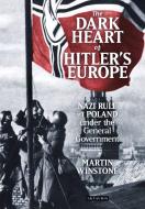 The Dark Heart of Hitler's Europe di Martin Winstone edito da I.B. Tauris & Co. Ltd.