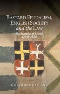 Bastard Feudalism, English Society and the Law: The Statutes of Livery, 1390-1520 di Gordon McKelvie edito da BOYDELL PR