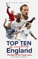 Top Ten Of Everything England di Clive Batty edito da Pitch Publishing Ltd