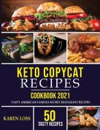 KETO COPYCAT RECIPES Cookbook 2021 (50 Recipes-Color Edition-Volume 3) di Karen Loss edito da Karen Loss