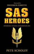 Sas Heroes di Pete Scholey edito da Bloomsbury Publishing Plc