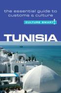 Tunisia - Culture Smart! The Essential Guide to Customs & Culture di Gerald Zarr edito da Kuperard