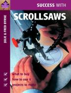 Success with Scrollsaws di Julie Byrne, Fred Byrne edito da GMC PUBN
