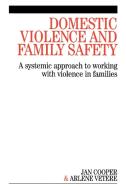 Domestic Violence and Family Safety di Cooper, Vetere edito da John Wiley & Sons
